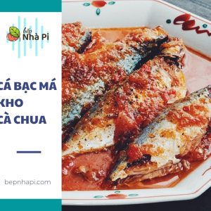 Cá bạc má kho cà chua | bếp nhà pi | bepnhapi.com