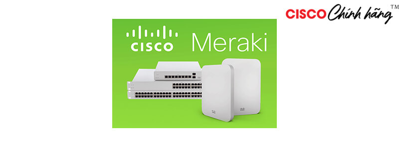 Cisco Meraki có lợi ích gì cho doanh nghiệp?