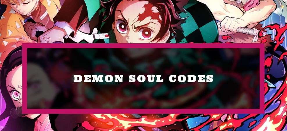 Code Demon Soul 2022, Nhập MÃ MỚI NHẤT, nhận phần thưởng