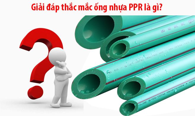 Giải đáp thắc mắc ống nhựa PPR là gì?