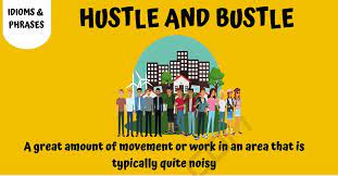Hustle And Bustle là gì và cấu trúc Hustle And Bustle trong Tiếng Anh