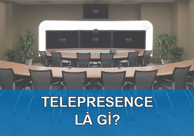 Telepresence là gì? So sánh Telepresence và Video Conference