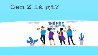 Thế hệ gen z là gì