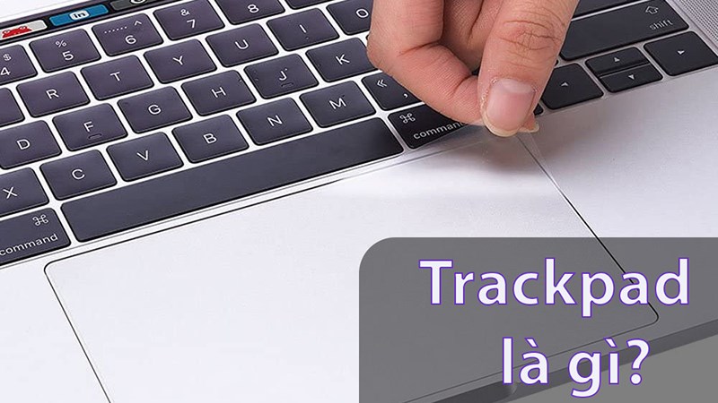 Trackpad là gì ? Cách sử dụng Trackpad trên Macbook